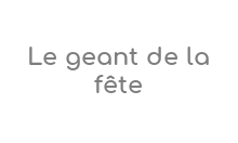 le geant de la fete